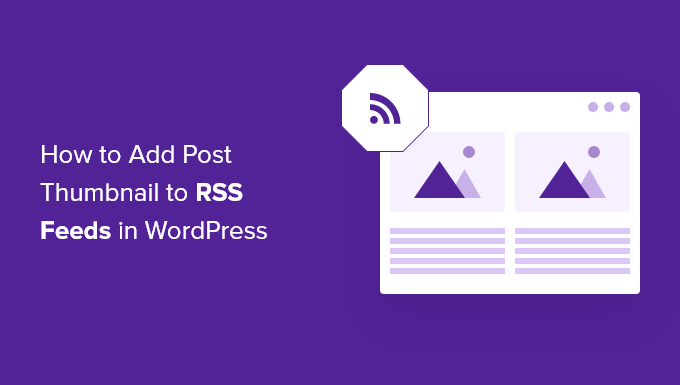 Add post thumbnails to WordPress RSS feeds Add post thumbnails to WordPress RSS feeds