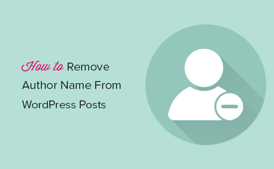 Remove author name from WordPress posts Remove author name from WordPress posts