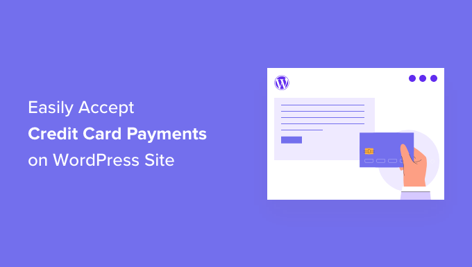 How to easily accept credit card payments on your WordPress site How to easily accept credit card payments on your WordPress site