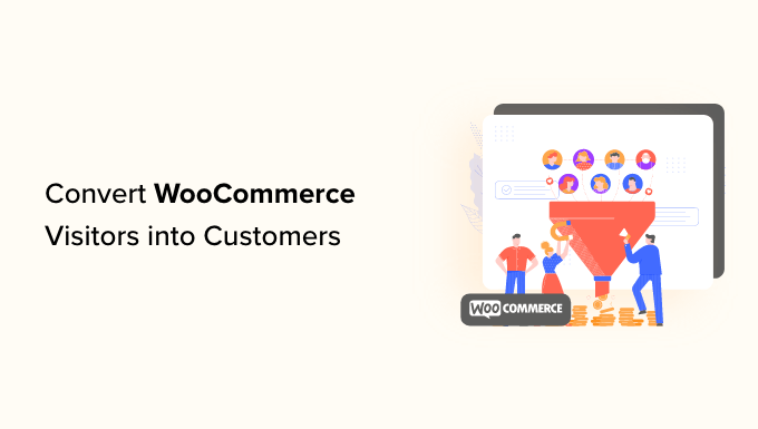 convert woocommerce visitors into customers How to convert WooCommerce visitors into customers