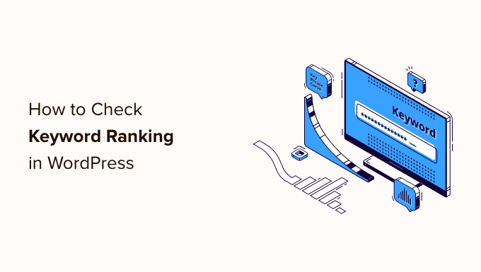 Checking WordPress posts ranking for right keywords How to Check If Your WordPress Blog Posts Are Ranking for the Right Keywords