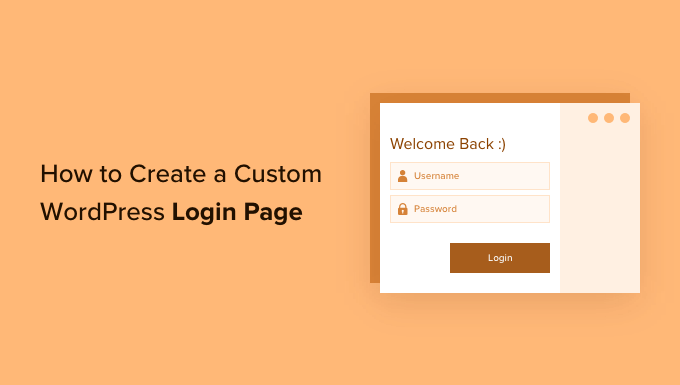 How to easily create a custom WordPress login page for your site How to Create a Custom WordPress Login Page (Ultimate Guide)