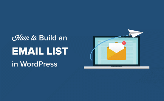 How to Build an Email List in WordPress How to build an email list in WordPress