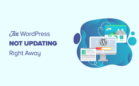 Fixing a WordPress website not updating right away Fixing a WordPress website not updating right away