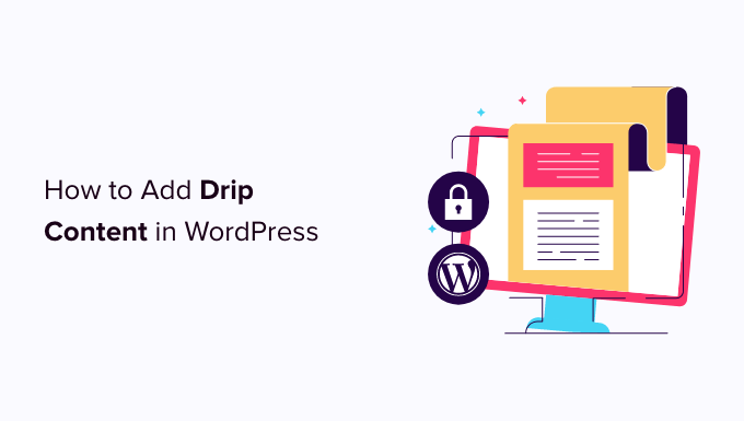 How to add automatically drip content in your WordPress site How to add automatically drip content in your WordPress site