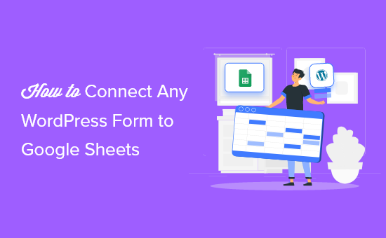 How to connect any WordPress forms to Google Sheets (the easy way) How to connect any WordPress forms to Google Sheets (the easy way)