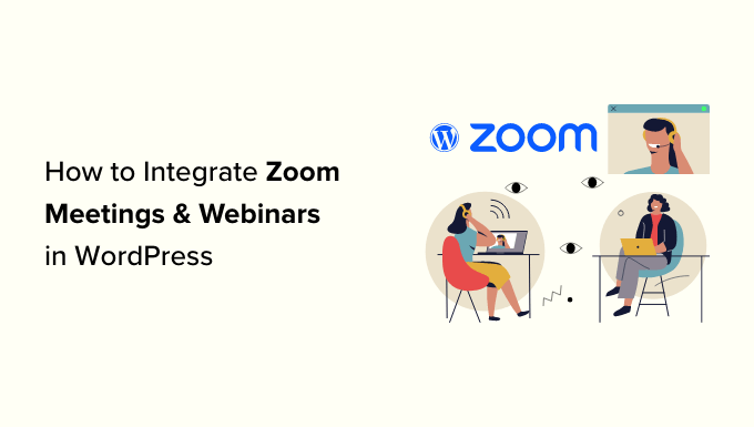 How to easily integrate Zoom meetings and webinars in WordPress How to easily integrate Zoom meetings and webinars in WordPress
