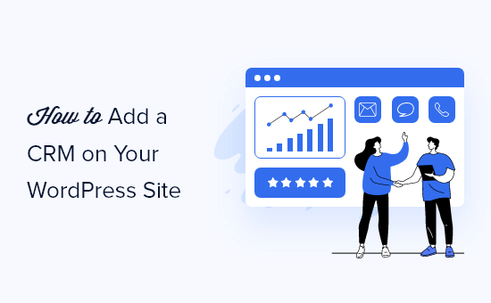 How to easily add a CRM software to your WordPress website How to easily add a CRM software to your WordPress website