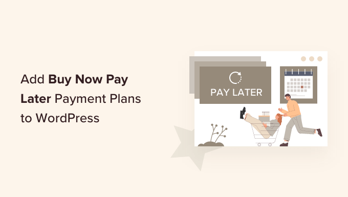 How to add buy now pay later payment plans to WordPress How to add buy now pay later payment plans to WordPress