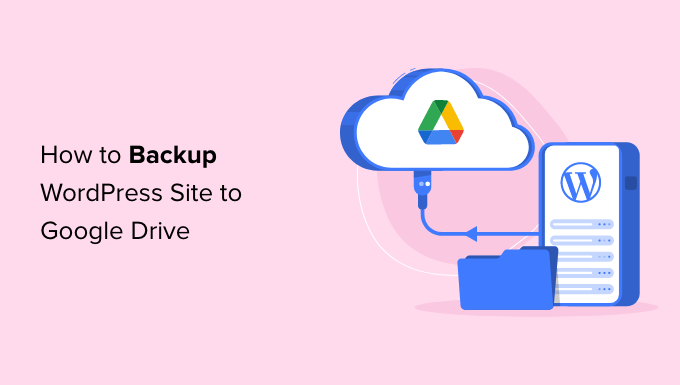 How to backup your WordPress site to Google Drive How to backup your WordPress site to Google Drive