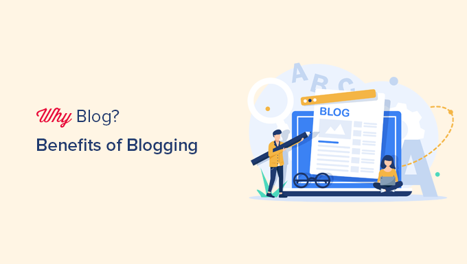 What are the benefits of blogging and why you should blog What are the benefits of blogging and why you should blog