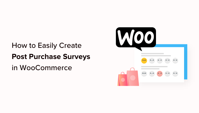 How to Easily Create Post Purchase Surveys in WooCommerce How to Easily Create Post Purchase Surveys in WooCommerce