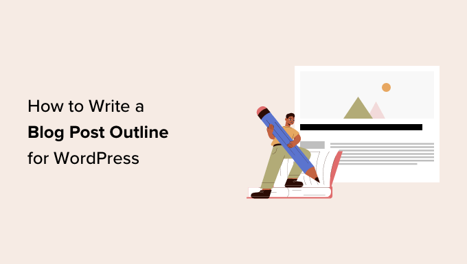 How to write a blog post outline for WordPress How to write a blog post outline for WordPress