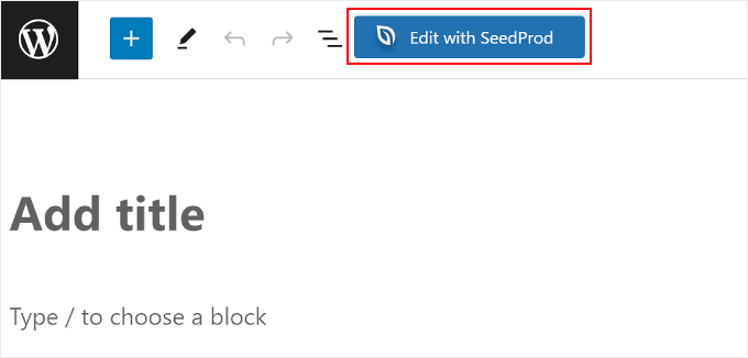 Clicking Edit with SeedProd inside the WordPress block editor Clicking Edit with SeedProd inside the WordPress block editor