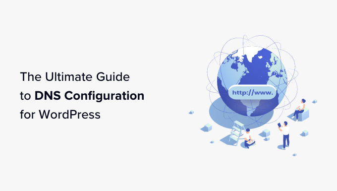 Guide to WordPress DNS configuration for beginners Guide to WordPress DNS configuration for beginners