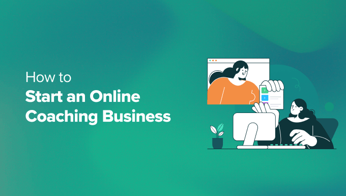 How to Start an Online Coaching Business (Step by Step) How to Start an Online Coaching Business (Step by Step)