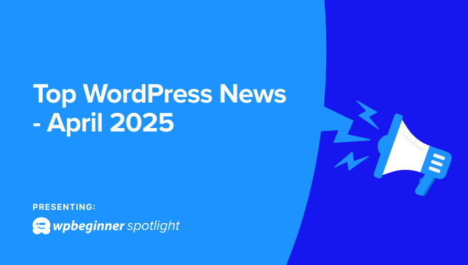 WPBeginner Spotlight 11: WordPress 6.8 Launch, Core Release Changes, and New Plugin Highlights